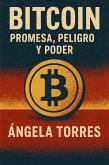 Bitcoin: Promesa, Peligro y Poder (eBook, ePUB) Bitcoin: Promesa, Peligro y Poder (eBook, ePUB)
