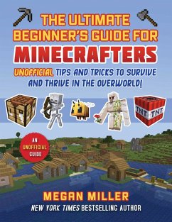 Ultimate Beginner's Guide for Minecrafters (eBook, ePUB) - Miller, Megan