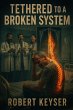 Tethered To A Broken System (eBook,... - Bild 1