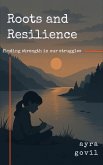 Roots and Resilience (Writings By Ayra, #2501) (eBook, ePUB) Roots and Resilience (Writings By Ayra, #2501) (eBook, ePUB)