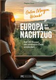 Guten Morgen, Urlaub! Europa mit dem Nachtzug (eBook, ePUB) Guten Morgen, Urlaub! Europa mit dem Nachtzug (eBook, ePUB)