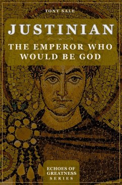 Cover Justinian: The Emperor Who Would Be God (Echoes of Greatness, #1) (eBook, ePUB)