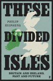 These Divided Isles (eBook, ePUB) These Divided Isles (eBook, ePUB)