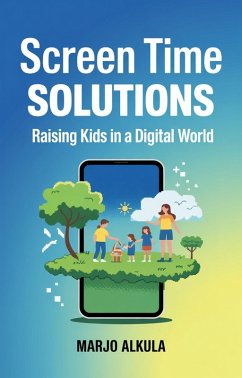 Cover Screen Time Solutions: Raising Kids in a Digital World (eBook, ePUB)