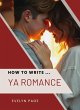 How To Write ... YA Romance (eBook,... - Bild 1