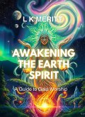 Awakening the Earth Spirit: A Guide to Gaia Worship (eBook, ePUB) Awakening the Earth Spirit: A Guide to Gaia Worship (eBook, ePUB)