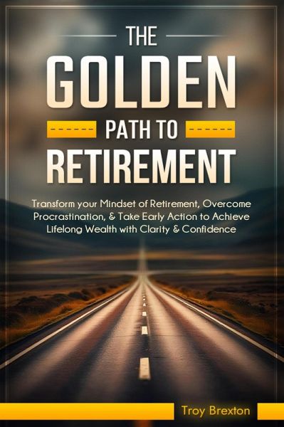 The Golden Path to Retirement (eBook, ePUB)