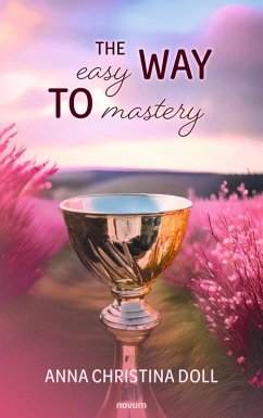 The easy way to mastery (eBook, ePUB) - Doll, Anna Christina
