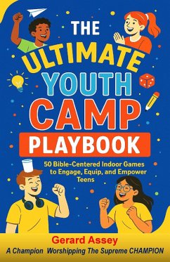 Cover The Ultimate Youth Camp Playbook: 50 Bible-Centered Indoor Games to Engage, Equip, and Empower Teens (eBook, ePUB)