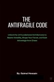The Antifragile Code: Unlock the 10 Foundational Architectures to Master Volatility, Shape Your Future, and Gain Advantage from Chaos (eBook, ePUB) The Antifragile Code: Unlock the 10 Foundational Architectures to Master Volatility, Shape Your Future, and Gain Advantage from Chaos (eBook, ePUB)