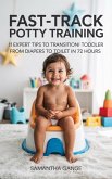 Fast-Track Potty Training: 11 Expert Tips To Transition Your Toddler From Diapers To Toilet In 72 Hours (eBook, ePUB) Fast-Track Potty Training: 11 Expert Tips To Transition Your Toddler From Diapers To Toilet In 72 Hours (eBook, ePUB)