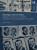Enemigos fueron todos: vigilancia y persecución política en el México posrevolucionario (1924-1946) (eBook, ePUB) Enemigos fueron todos: vigilancia y persecución política en el México posrevolucionario (1924-1946) (eBook, ePUB)