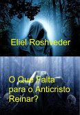 O Que Falta para o Anticristo Reinar? (Instrução para o Apocalipse, #25) (eBook, ePUB)