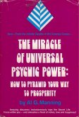 The Miracle of Universal Psychic Power: How to Pyramid Your Way to Prosperity (eBook, ePUB) The Miracle of Universal Psychic Power: How to Pyramid Your Way to Prosperity (eBook, ePUB)