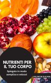NUTRIENTI PER IL TUO CORPO Spiegato in modo semplice e veloce! (eBook, ePUB)