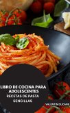 LIBRO DE COCINA PARA ADOLESCENTES -RECETAS DE PASTA SENCILLAS (eBook, ePUB)