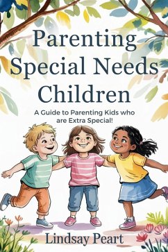 Cover Parenting Special Needs Children A guide to parenting kids who are extra special! (eBook, ePUB)