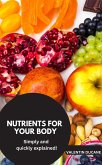 NUTRIENTS FOR YOUR BODY Simply and quickly explained! (eBook, ePUB)