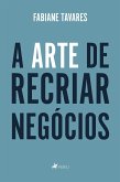 A Arte de Recriar Negócios (eBook, ePUB)