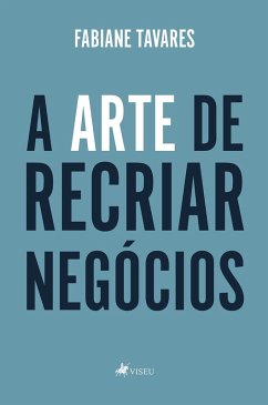 A Arte de Recriar Negócios (eBook, ePUB) Cover A Arte de Recriar Negócios (eBook, ePUB)