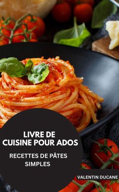 Cover LIVRE DE CUISINE POUR ADOS -RECETTES DE PÂTES SIMPLES (eBook, ePUB)