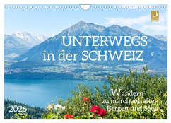Unterwegs in der Schweiz: Wandern zu märchenhaften Bergen und Seen (Wandkalender 2026 DIN A4 quer), CALVENDO Monatskalender Unterwegs in der Schweiz: Wandern zu märchenhaften Bergen und Seen (Wandkalender 2026 DIN A4 quer), CALVENDO Monatskalender