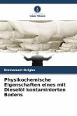 Physikochemische Eigenschaften eines mit Dieselöl kontaminierten Bodens Physikochemische Eigenschaften eines mit Dieselöl kontaminierten Bodens