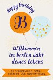 Happy Birthday 93 - Willkommen im besten Jahr deines Lebens Happy Birthday 93 - Willkommen im besten Jahr deines Lebens