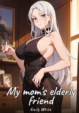 My mom's elderly friend My mom's elderly friend