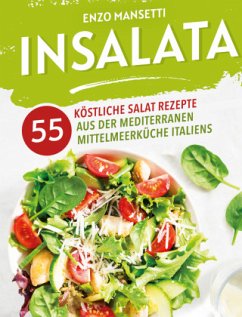Cover Insalata - 55 kostliche Salat Rezepte aus der mediterranen Mittelmeerküche Italiens