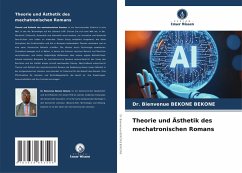 Theorie und Ästhetik des mechatronischen Romans - BEKONE BEKONE, Dr. Bienvenue Theorie und Ästhetik des mechatronischen Romans - BEKONE BEKONE, Dr. Bienvenue