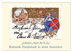 GRUSS AUS REVAL - Estlands Hauptstadt in alten Ansichten (Wandkalender 2026 DIN A3 quer), CALVENDO Monatskalender GRUSS AUS REVAL - Estlands Hauptstadt in alten Ansichten (Wandkalender 2026 DIN A3 quer), CALVENDO Monatskalender