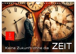 Cover Keine Zukunft ohne die Zeit (Wandkalender 2026 DIN A4 quer), CALVENDO Monatskalender
