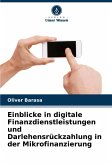 Einblicke in digitale Finanzdienstleistungen und Darlehensrückzahlung in der Mikrofinanzierung Einblicke in digitale Finanzdienstleistungen und Darlehensrückzahlung in der Mikrofinanzierung