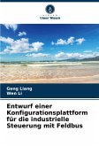Entwurf einer Konfigurationsplattform für die industrielle Steuerung mit Feldbus Entwurf einer Konfigurationsplattform für die industrielle Steuerung mit Feldbus
