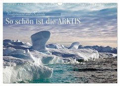 So schön ist die Arktis (Wandkalender 2026 DIN A3 quer), CALVENDO Monatskalender