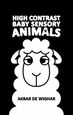 High Contrast Baby Sensory Animals (The Wighar High Contrast Baby Sensory Book Series, #1) (eBook, ePUB) - de Wighar, Akbar High Contrast Baby Sensory Animals (The Wighar High Contrast Baby Sensory Book Series, #1) (eBook, ePUB) - de Wighar, Akbar