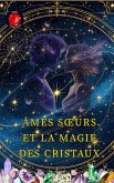 Âmes Soeurs Et La Magie Des Cristaux (eBook, ePUB) Âmes Soeurs Et La Magie Des Cristaux (eBook, ePUB)