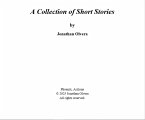 A Collection of Short Stories By Jonathan Olvera (eBook, ePUB) A Collection of Short Stories By Jonathan Olvera (eBook, ePUB)