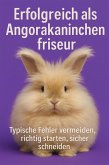 Erfolgreich als Angorakaninchenfriseur (eBook, ePUB)