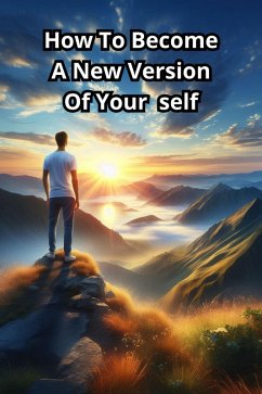 How To Become A New Version Of Your self (eBook, ePUB) - Jony, Thomas