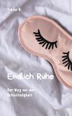 Endlich Ruhe: Der Weg aus der Schlaflosigkeit (eBook, ePUB)