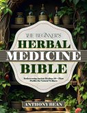 The Beginners Herbal Medicine Bible (eBook, ePUB)