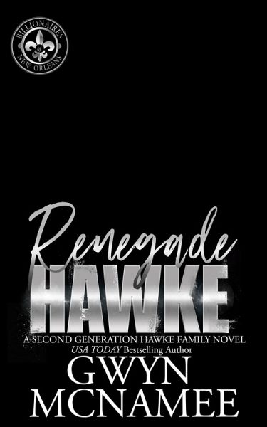 Renegade Hawke (Billionaires of New Orleans: The Hawke Family Second Generation, #7) (eBook, ePUB)