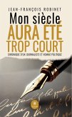 Mon siècle aura été trop court (eBook, ePUB) Mon siècle aura été trop court (eBook, ePUB)
