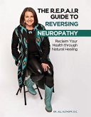 The R.E.P.A.I.R Guide to Reversing Neuropathy (eBook, ePUB) The R.E.P.A.I.R Guide to Reversing Neuropathy (eBook, ePUB)