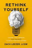 Rethink Yourself: Change Your Thinking (Not Yourself) to Build Your Self-Esteem (eBook, ePUB) Rethink Yourself: Change Your Thinking (Not Yourself) to Build Your Self-Esteem (eBook, ePUB)