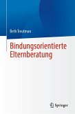 Bindungsorientierte Elternberatung (eBook, PDF) Bindungsorientierte Elternberatung (eBook, PDF)