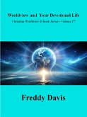 Worldview and Your Devotional LIfe (Christian Worldview E-book Series, #17) (eBook, ePUB)