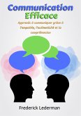 Communication Efficace : Apprends à communiquer grâce à l'empathie, l'authenticité et la compréhension (eBook, ePUB) Communication Efficace : Apprends à communiquer grâce à l'empathie, l'authenticité et la compréhension (eBook, ePUB)